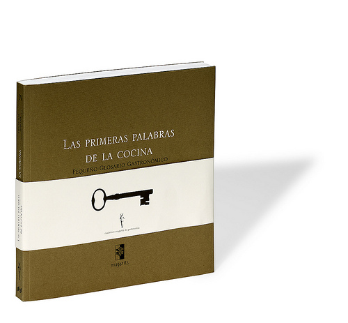 "Las primeras palabras de la cocina. Un pequeño glosaio gastronómico" "Las primeras palabras de la cocina. Un pequeño glosaio gastronómico"