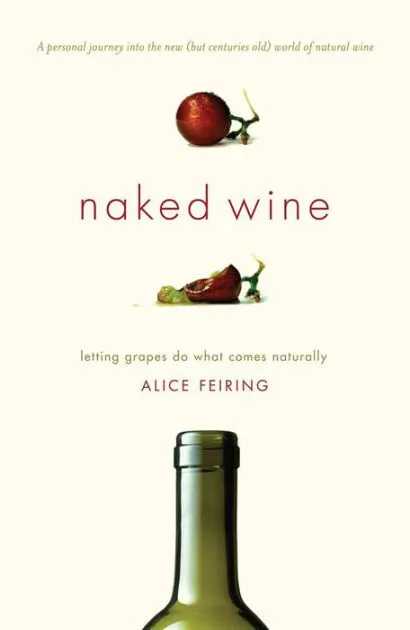 Alice Feiring. Naked Wine
