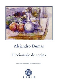 Portada del libro El diccionario gastronómico de Alejandro Dumas revela su pasión por la cocina 0