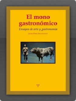 El mono gastronómico – Javier Pérez Escohotado – Ed Trea