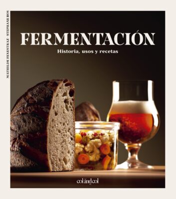 Fermentación. Historia, usos y recetas